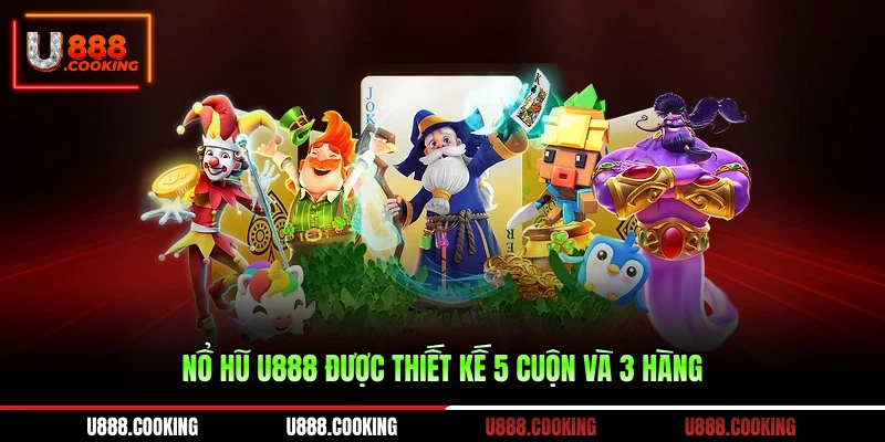 no-hu-u888-duoc-thiet-ke-5-cuon-va-3-hang