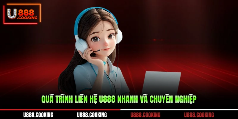 qua-trinh-lien-he-u888-nhanh-va-chuyen-nghiep