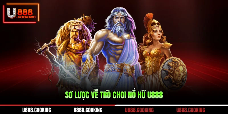 so-luoc-ve-tro-choi-no-hu-u888
