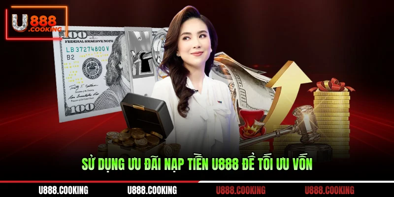 su-dung-uu-dai-nap-tien-u888-de-toi-uu-von