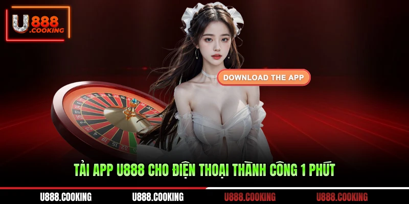 tai-app-u888-cho-dien-thoai-thanh-cong-1-phut
