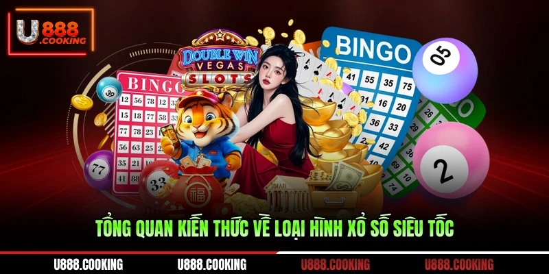 tong-quan-kien-thuc-ve-loai-hinh-xo-so-sieu-toc