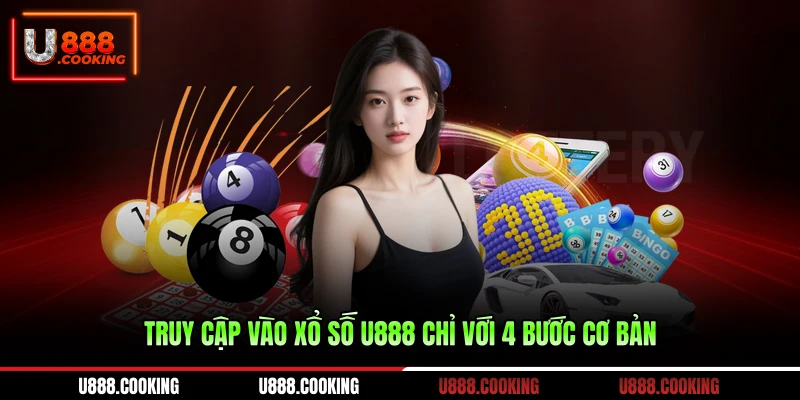 truy-cap-vao-xo-so-u888-chi-voi-4-buoc-co-ban
