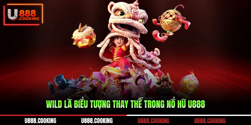 wild-la-bieu-tuong-thay-the-trong-no-hu-u888